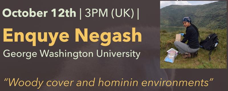 Primate Conversations with Enquye Negash of George Washington University, "Woody cover and hominin evolution" - October 12th, 3pm (UK)