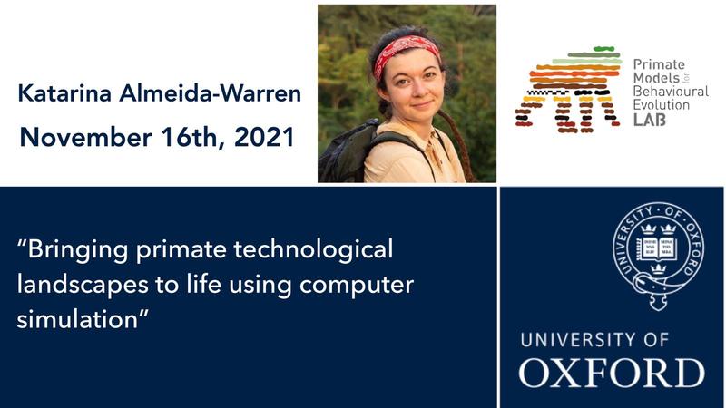 Primate Conversations with Katarina Almeida-Warren - 16th Nov 2021: "Bringing primate technological landscapes to life using computer simulation"